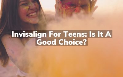 Invisalign for Teens: Is It a Good Choice?