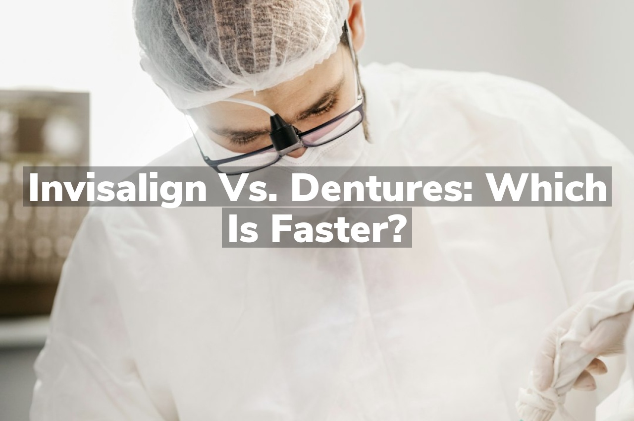 Invisalign vs. Dentures: Which is Faster?